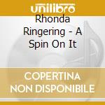 Rhonda Ringering - A Spin On It cd