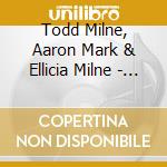 Todd Milne, Aaron Mark & Ellicia Milne - Moksha - Deeply - Live cd