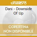 Dani - Downside Of Up cd