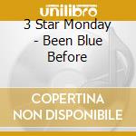 3 Star Monday - Been Blue Before cd