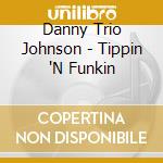 Danny Trio Johnson - Tippin 'N Funkin cd