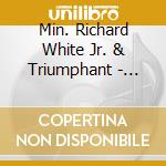 Min. Richard White Jr. & Triumphant - Worship Is My Life...I Surrender! cd