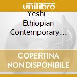 Yeshi - Ethiopian Contemporary Music: Qene cd musicale di Yeshi