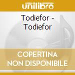 Todiefor - Todiefor cd