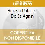 Smash Palace - Do It Again cd