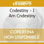 Cndestiny - I Am Cndestiny cd