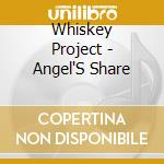Whiskey Project - Angel'S Share cd