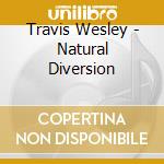 Travis Wesley - Natural Diversion cd