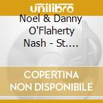 Noel & Danny O'Flaherty Nash - St. Patrick'S Day Anthem cd
