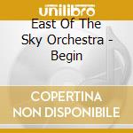 East Of The Sky Orchestra - Begin cd