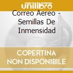 Correo Aereo - Semillas De Inmensidad cd