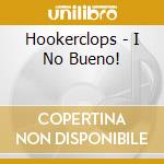 Hookerclops - I No Bueno! cd