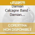 Damian Calcagne Band - Damian Calcagne Band cd