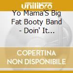 Yo Mama'S Big Fat Booty Band - Doin' It Hard cd