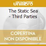 The Static Sea - Third Parties cd