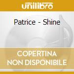 Patrice - Shine cd musicale di Patrice