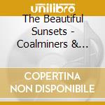 The Beautiful Sunsets - Coalminers & Moonshiners cd