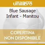 Blue Sausage Infant - Manitou cd