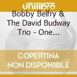 Bobby Belfry & The David Budway Trio - One Lucky Day cd musicale di Bobby Belfry & The David Budway Trio