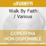 Walk By Faith / Various cd