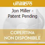 Jon Miller - Patent Pending cd