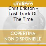 Chris Erikson - Lost Track Of The Time cd
