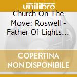 Church On The Move: Roswell - Father Of Lights Ep cd