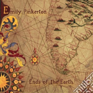 Emily Pinkerton - Ends Of The Earth cd musicale di Emily Pinkerton