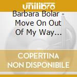 Barbara Bolar - Move On Out Of My Way Satan I'M Coming Through cd