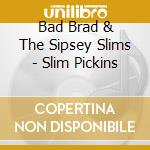 Bad Brad & The Sipsey Slims - Slim Pickins cd