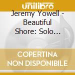 Jeremy Yowell - Beautiful Shore: Solo Piano Hymns cd