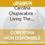 Carolina Chupacabra - Living The American Nightmare cd