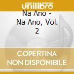Na Ano - Na Ano, Vol. 2 cd