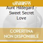 Aunt Hildegard - Sweet Secret Love