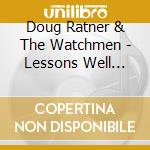 Doug Ratner & The Watchmen - Lessons Well Learned cd