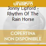 Jonny Lipford - Rhythm Of The Rain Horse cd