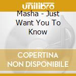 Masha - Just Want You To Know cd