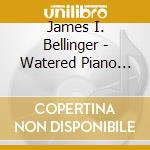 James I. Bellinger - Watered Piano (Remix) cd