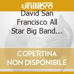 David San Francisco All Star Big Band & S Hardiman - 37Th Anniversary cd musicale di David San Francisco All Star Big Band & S Hardiman