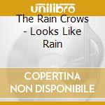 The Rain Crows - Looks Like Rain cd
