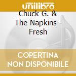 Chuck G. & The Napkins - Fresh cd