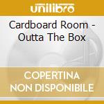 Cardboard Room - Outta The Box cd