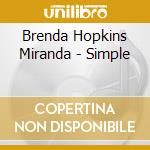 Brenda Hopkins Miranda - Simple cd musicale di Brenda Hopkins Miranda