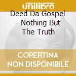 Deed Da Gospel - Nothing But The Truth