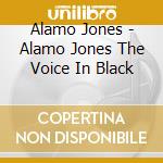 Alamo Jones - Alamo Jones The Voice In Black cd