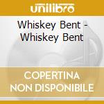 Whiskey Bent - Whiskey Bent cd