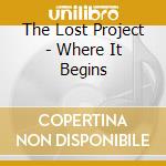 The Lost Project - Where It Begins cd