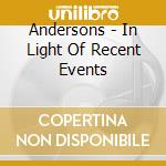 Andersons - In Light Of Recent Events cd
