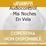 Audioconttrol - Mis Noches En Vela cd