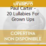 Paul Carter - 20 Lullabies For Grown Ups cd